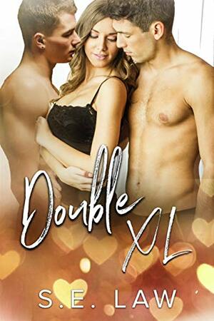 Double XL: A MFM Menage Romance by S.E. Law