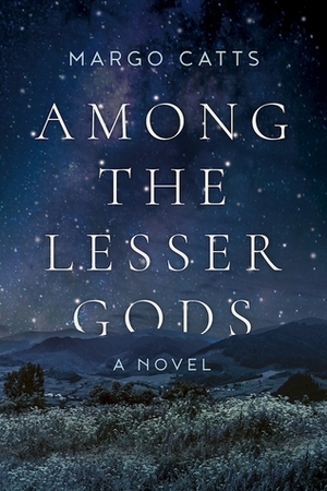 Among the Lesser Gods by Margo Catts