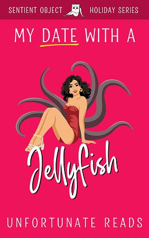 My Date With a Jelly Fish by Unfortunate Reads