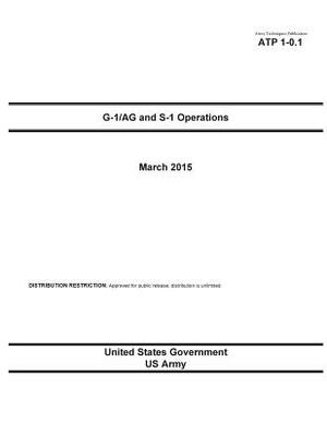 Army Techniques Publication ATP 1-0.1 G1/AG and S-1 Operations March 2015 by United States Government Us Army