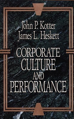 Corporate Culture and Performance by John P. Kotter, James L. Heskett