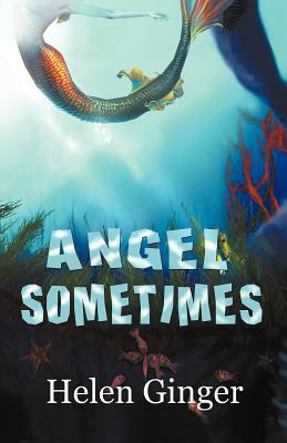 Angel Sometimes by Helen Ginger