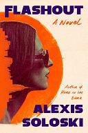 Flashout: A Novel by Alexis Soloski