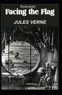 Facing the Flag Illustrated by Jules Verne