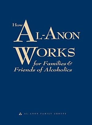 How Al-Anon Works by Al-Anon Family Groups