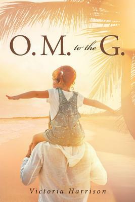 O. M. to the G. by Victoria Harrison