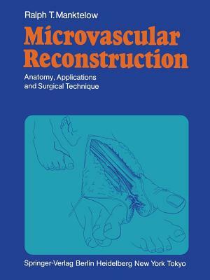 Microvascular Reconstruction: Anatomy, Applications and Surgical Technique by 