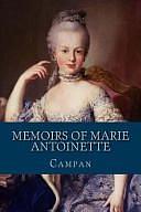 Memoirs of Marie Antoinette by Jeanne-Louise-Henriette Campan, Jeanne-Louise-Henriette Campan