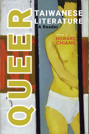 Queer Taiwanese Literature: A Reader by Howard Chiang
