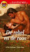 De rebel en de roos by Christine Dorsey