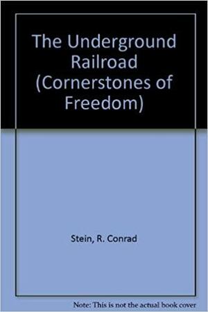 The Underground Railroad by R. Conrad Stein