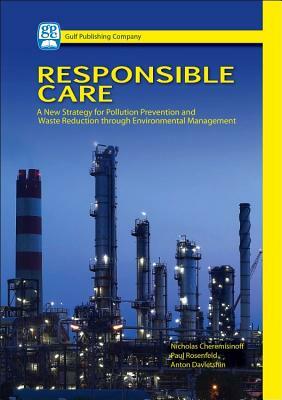 Responsible Care: A New Strategy for Pollution Prevention and Waste Reduction Through Environment Management by Nicholas Cheremisinoff, Anton Davletshin, Paul Rosenfield