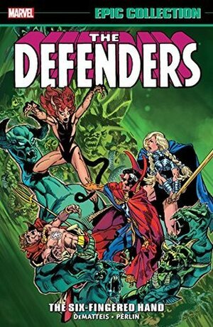 Defenders Epic Collection Vol. 6: The Six-Fingered Hand Saga by J.M. DeMatteis, Don Perlin