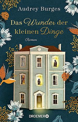 Das Wunder der kleinen Dinge by Audrey Burges