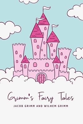 Grimm's Fairy Tales by Jacob Grimm