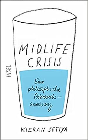 Midlife-Crisis: Eine philosophische Gebrauchsanweisung by Kieran Setiya