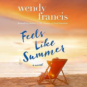 Feels Like Summer by Wendy Francis