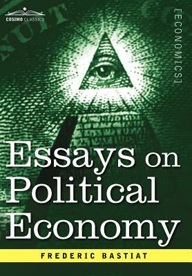 Essays on Political Economy by Frédéric Bastiat