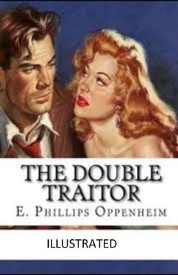 The Double Traitor Illustrated by Edward Phillips Oppenheim