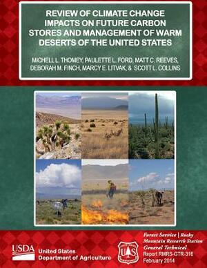 Review of Climate Change Impacts on Future Carbon Stores and Management of Warm Deserts of the United States by United States Department of Agriculture