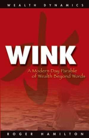 Wink and Grow Rich by Roger James Hamilton