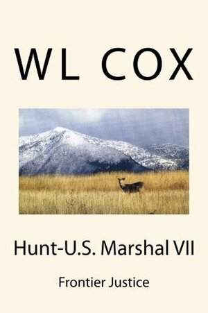 Hunt-U.S. Marshal VII: Frontier Justice by W.L. Cox