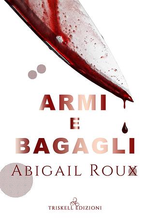 Armi e bagagli by Abigail Roux