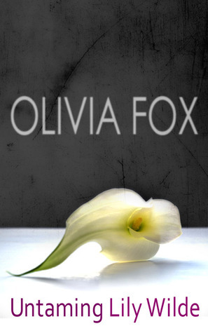 Untaming Lily Wilde (Wilde, #1) by Olivia Fox