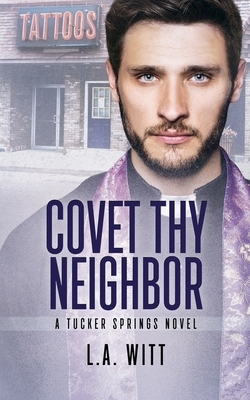 Covet Thy Neighbor by L.A. Witt