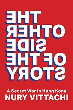The Other Side of the Story: A Secret War in Hong Kong by Nury Vittachi
