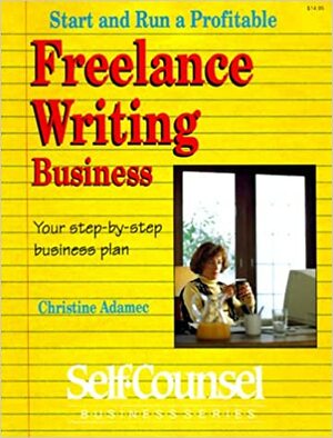 Freelance Writing Business: Your Step-By-Step Business Plan by Christine A. Adamec