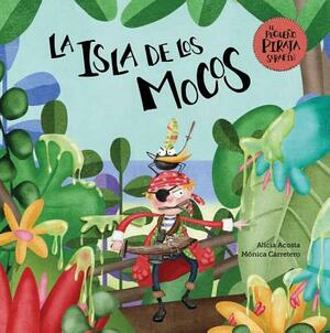 La Isla de Los Mocos by Alicia Acosta