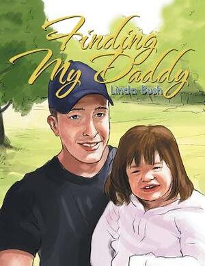 Finding My Daddy by Linda Bush