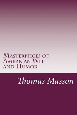 Masterpieces of American Wit and Humor by Thomas L. Masson