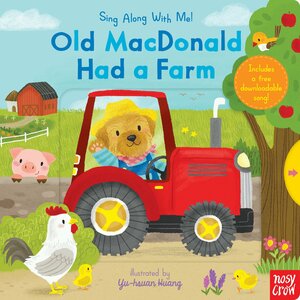 Old MacDonald Had a Farm: Sing Along With Me! by Yu-Hsuan Huang, Nosy Crow
