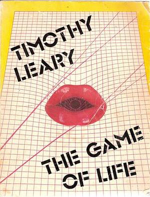 The game of life by Timothy Leary, Timothy Leary