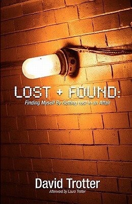 Lost + Found: Finding Myself by Getting Lost in an Affair by David Trotter