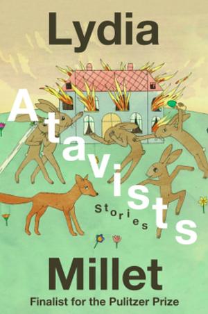 Atavists: Stories by Lydia Millet