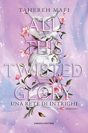 All This Twisted Glory by Tahereh Mafi