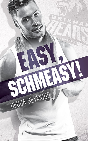 Easy, Schmeasy! by Becca Seymour