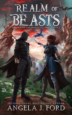 Realm of Beasts: An Epic Fantasy Adventure with Mythical Beasts by Angela J. Ford