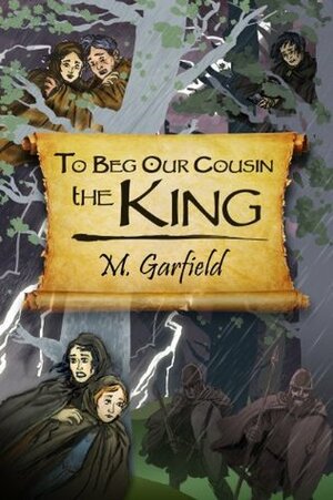 To Beg Our Cousin The King by Evren Bilgihan, M. Garfield