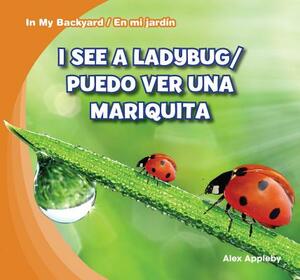 I See a Ladybug / Puedo Ver Una Mariquita by Alex Appleby, Ryan Nagelhout