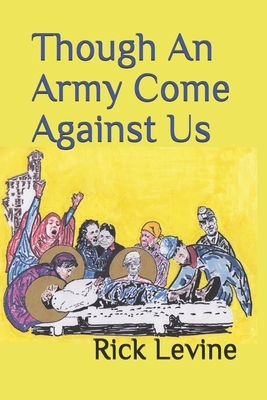 Though An Army Come Against Us by Rick Levine
