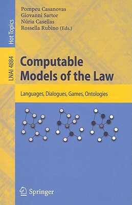 Computable Models of the Law: Languages, Dialogues, Games, Ontologies by 