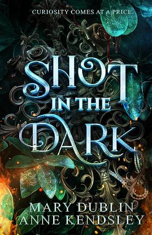 Shot in the Dark by Mary Dublin, Anne Kendsley
