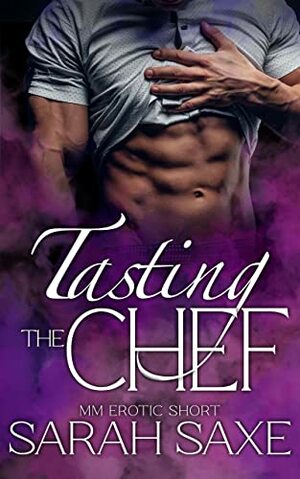 Tasting the Chef: An MM Erotic Short  by Sarah Saxe