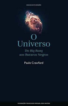 O Universo - do Big Bang aos Buracos Negros by Paulo Crawford