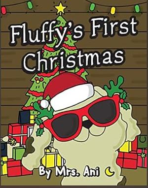 Fluffy's First Christmas  by Mrs. Ani