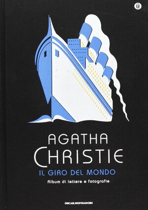 Il giro del mondo. Album di lettere e fotografie by Agatha Christie